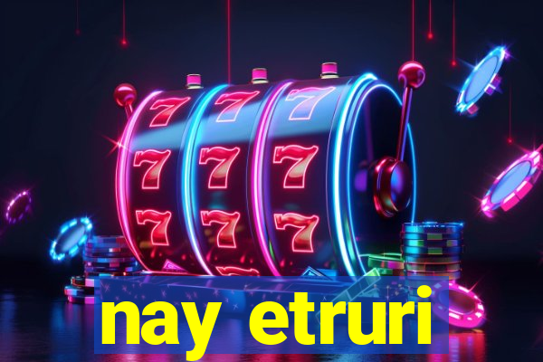 nay etruri